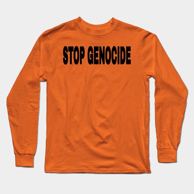 STOP GENOCIDE - Black - Front Long Sleeve T-Shirt by SubversiveWare